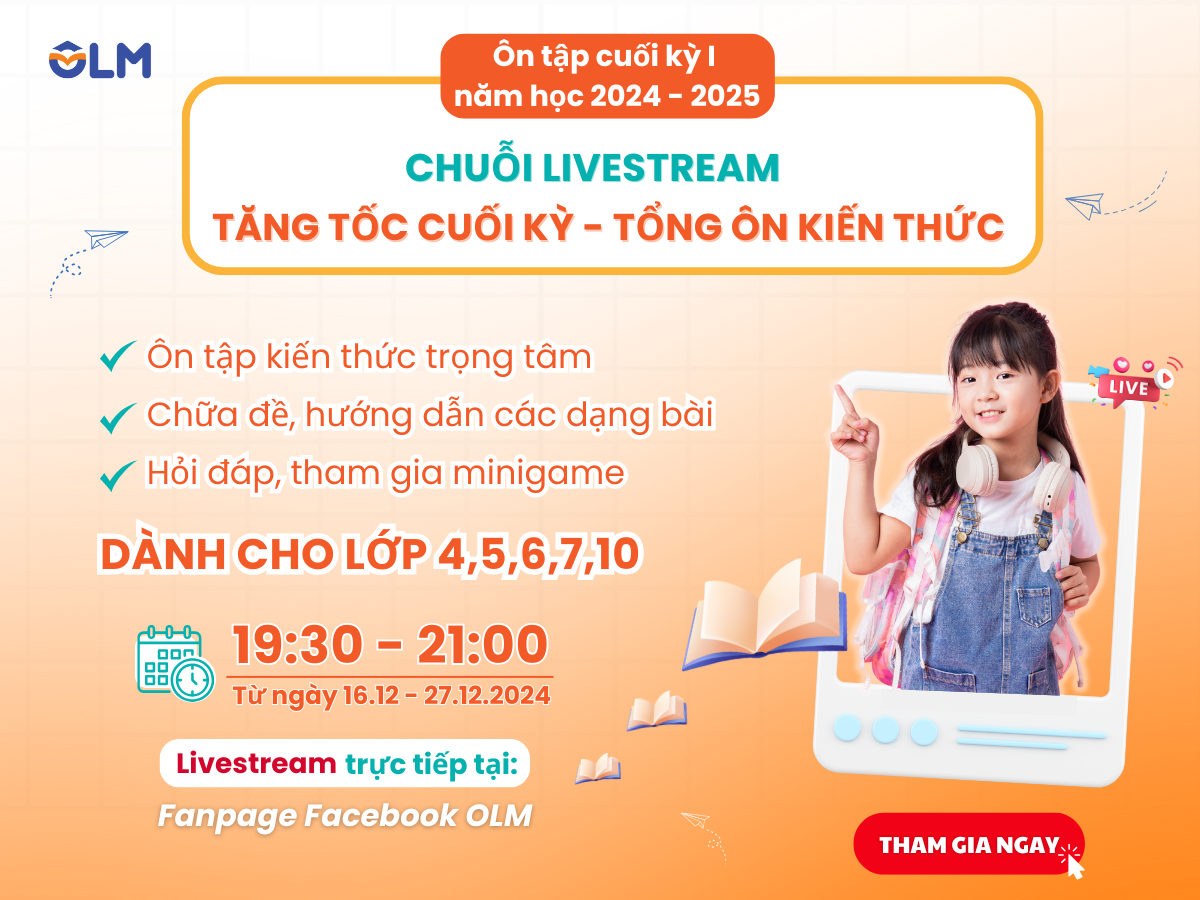 🛎Lớp livestream ôn tập cuối kỳ I: “Tăng tốc cuối kỳ - Tổng ôn kiến thức" dành cho học sinh lớp 4,5,6,7,10
